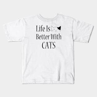 Life is better with cats Kids T-Shirt